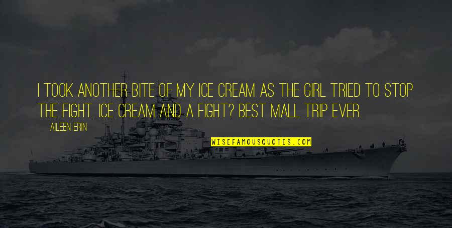 Another Girl Quotes By Aileen Erin: I took another bite of my ice cream