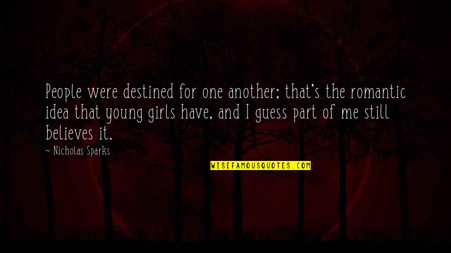 Another Girl Quotes By Nicholas Sparks: People were destined for one another; that's the