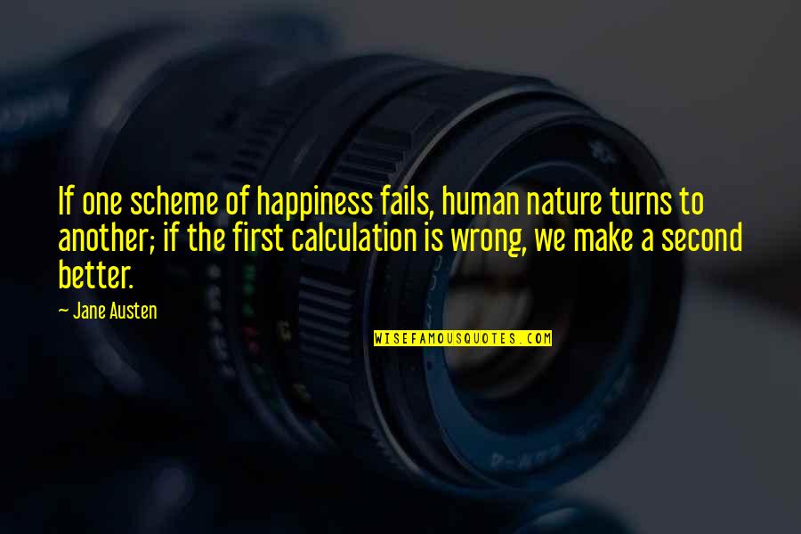 Another Human Quotes By Jane Austen: If one scheme of happiness fails, human nature Another Human Quotes By Jane Austen: If one scheme of happiness fails, human nature