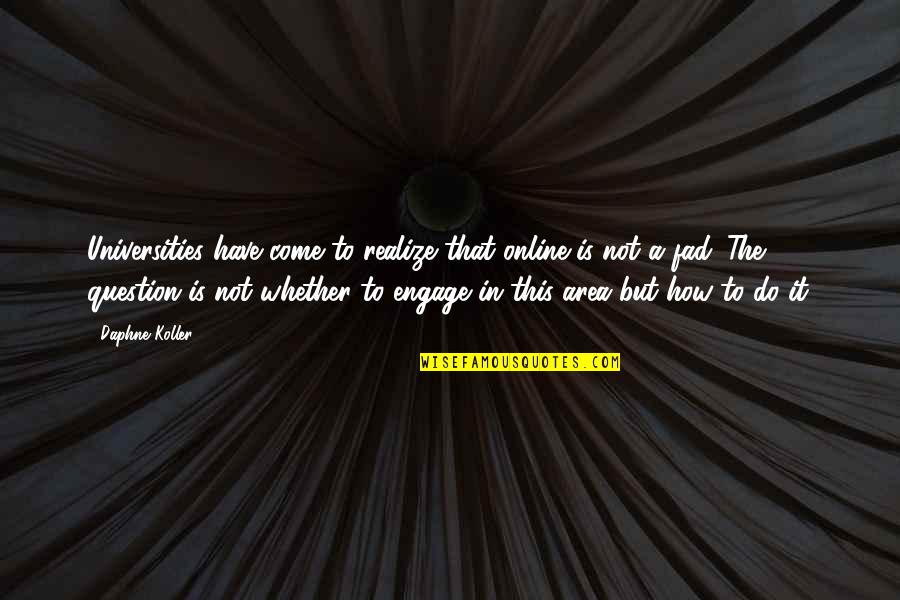 Another Level Of Pain Quotes By Daphne Koller: Universities have come to realize that online is