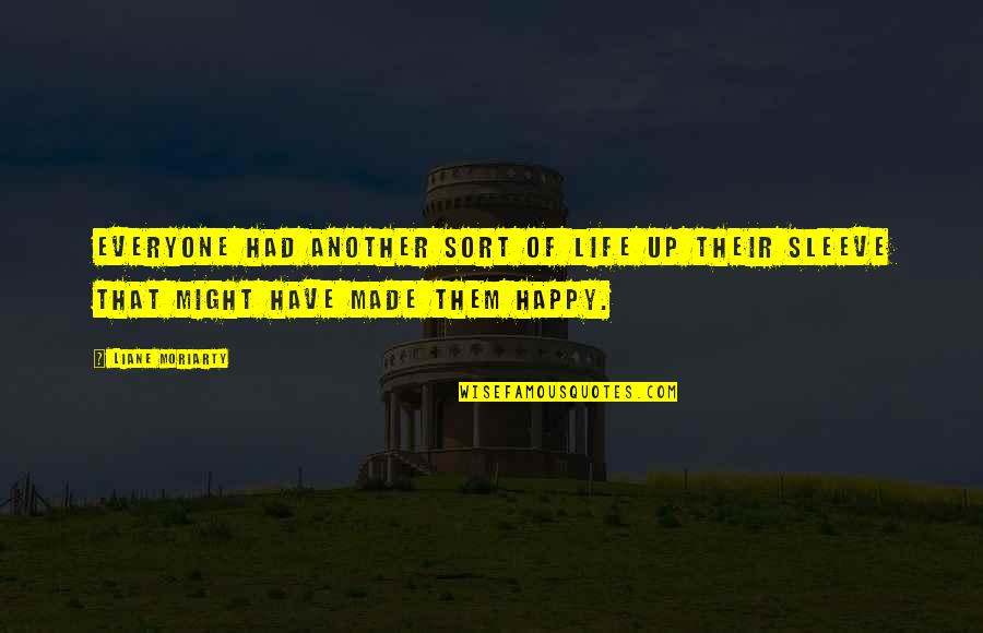 Another Life Quotes By Liane Moriarty: Everyone had another sort of life up their