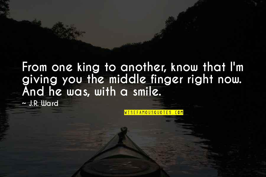 Another Lover Quotes By J.R. Ward: From one king to another, know that I'm