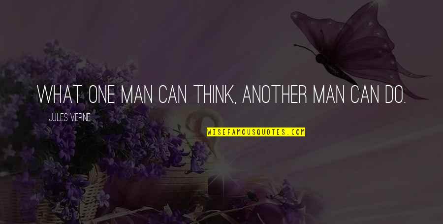 Another Man Quotes By Jules Verne: What one man can think, another man can