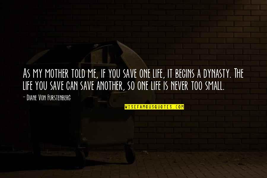 Another Me Quotes By Diane Von Furstenberg: As my mother told me, if you save