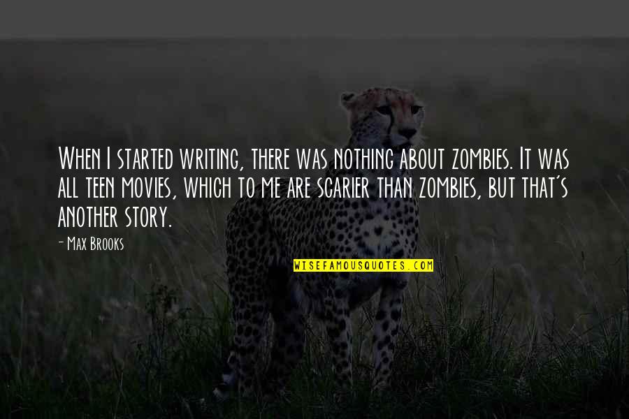 Another Me Quotes By Max Brooks: When I started writing, there was nothing about