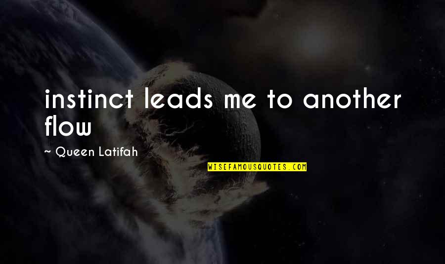 Another Me Quotes By Queen Latifah: instinct leads me to another flow