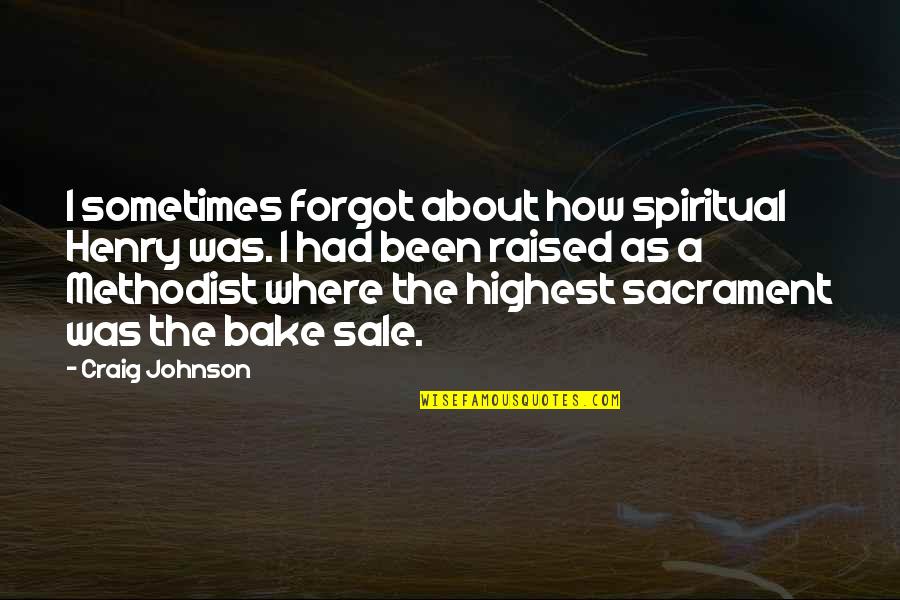 Another Name For Daily Quotes By Craig Johnson: I sometimes forgot about how spiritual Henry was.