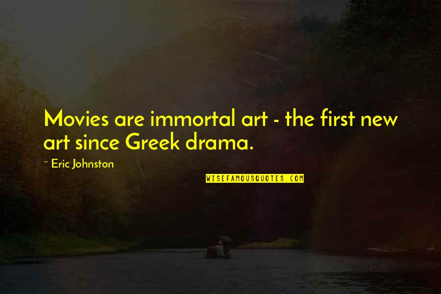 Another Name For Famous Quotes By Eric Johnston: Movies are immortal art - the first new