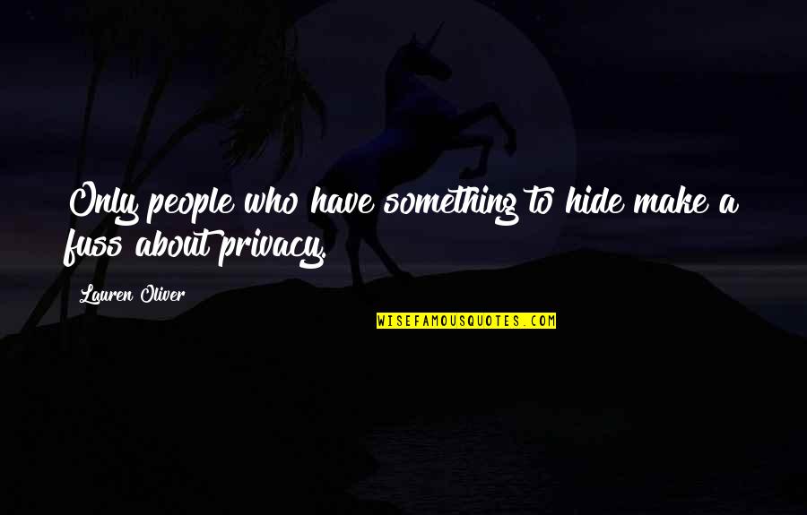 Another Name For Famous Quotes By Lauren Oliver: Only people who have something to hide make