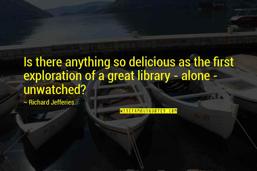 Another New Week Quotes By Richard Jefferies: Is there anything so delicious as the first