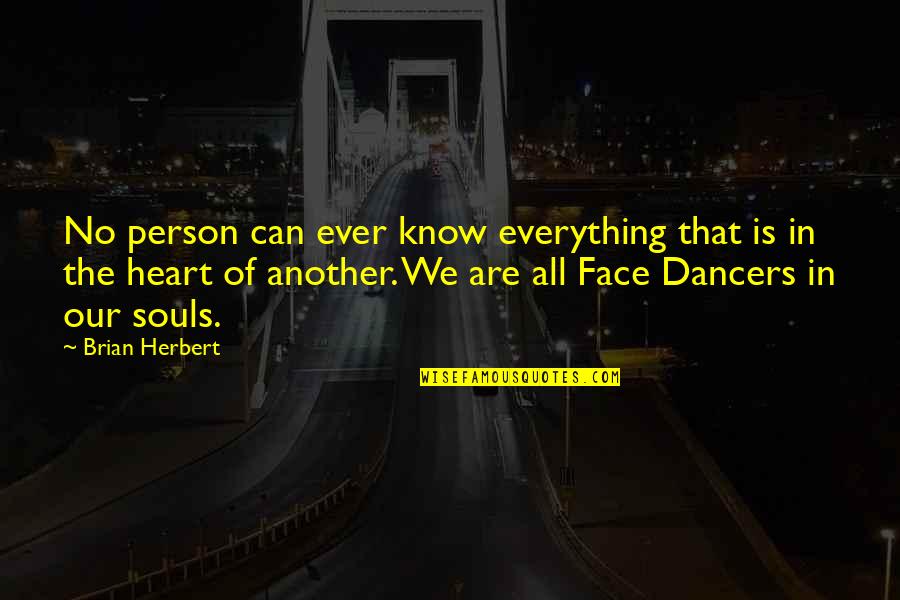 Another Person Quotes By Brian Herbert: No person can ever know everything that is Another Person Quotes By Brian Herbert: No person can ever know everything that is
