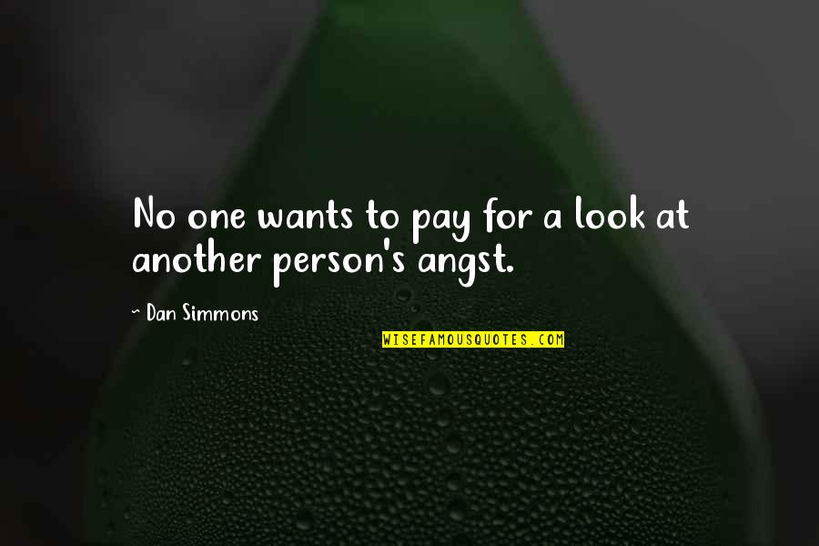 Another Person Quotes By Dan Simmons: No one wants to pay for a look