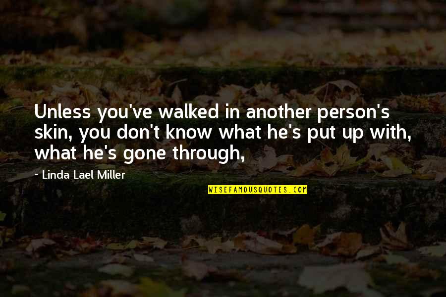 Another Person Quotes By Linda Lael Miller: Unless you've walked in another person's skin, you