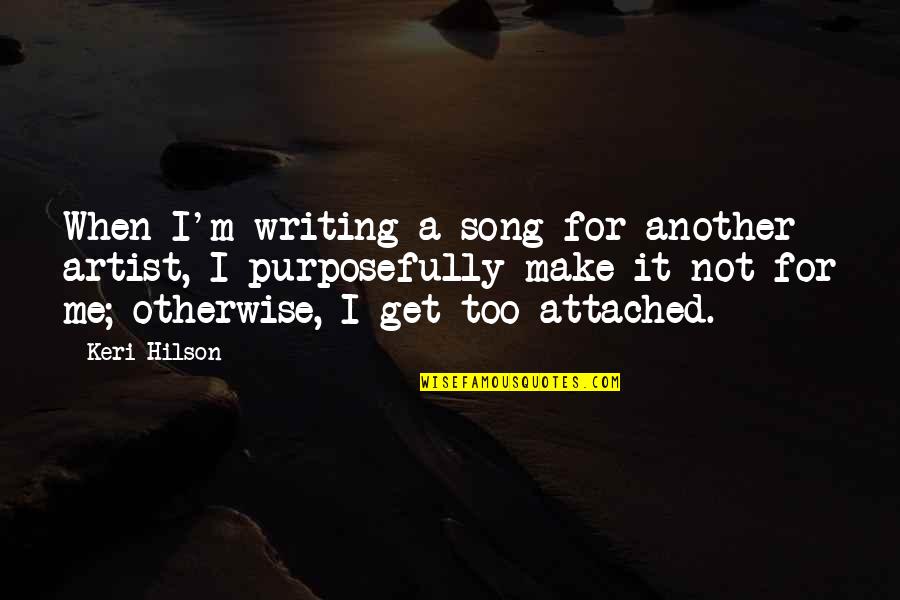 Another Song Quotes By Keri Hilson: When I'm writing a song for another artist,