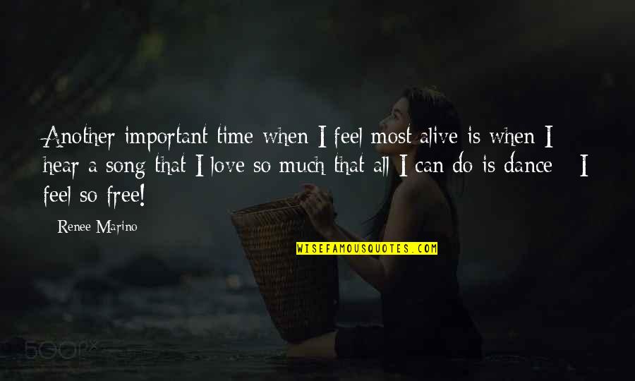 Another Song Quotes By Renee Marino: Another important time when I feel most alive