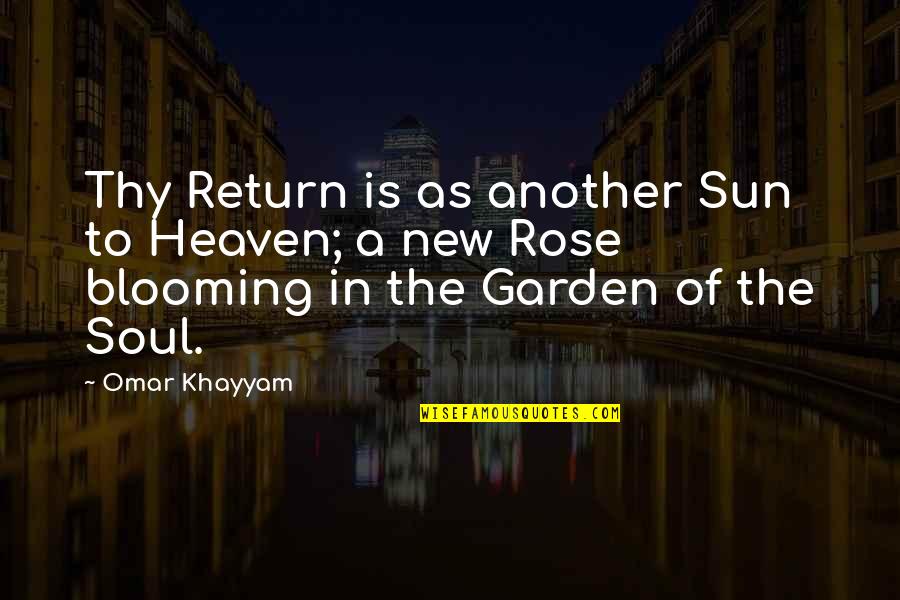 Another Sun Quotes By Omar Khayyam: Thy Return is as another Sun to Heaven;