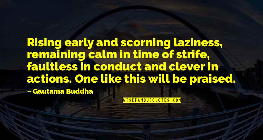 Another Synonym For Quotes By Gautama Buddha: Rising early and scorning laziness, remaining calm in Another Synonym For Quotes By Gautama Buddha: Rising early and scorning laziness, remaining calm in