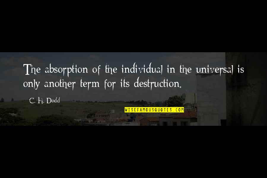 Another Term For Quotes By C. H. Dodd: The absorption of the individual in the universal