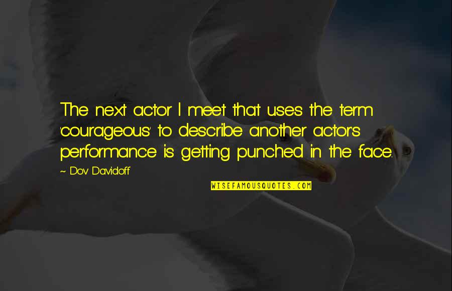 Another Term For Quotes By Dov Davidoff: The next actor I meet that uses the Another Term For Quotes By Dov Davidoff: The next actor I meet that uses the
