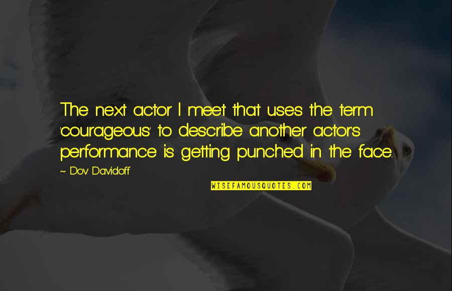 Another Term For Quotes By Dov Davidoff: The next actor I meet that uses the