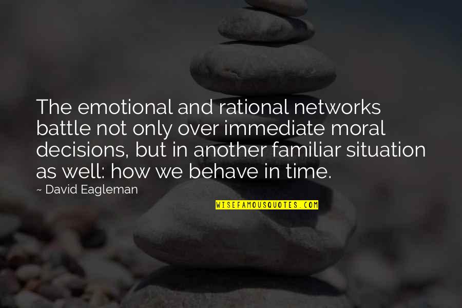 Another Time Quotes By David Eagleman: The emotional and rational networks battle not only