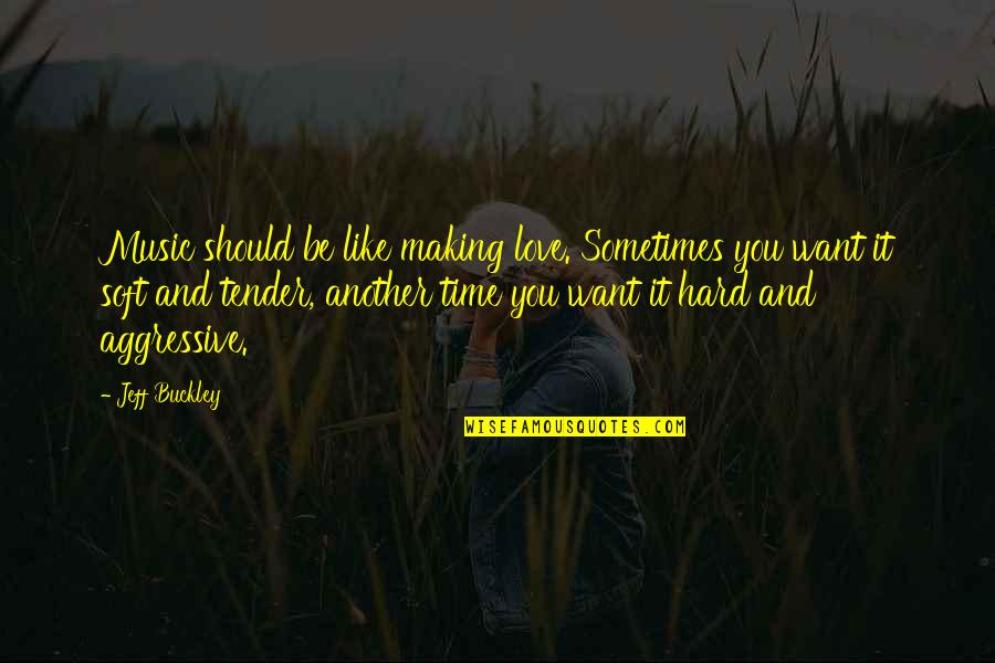 Another Time Quotes By Jeff Buckley: Music should be like making love. Sometimes you