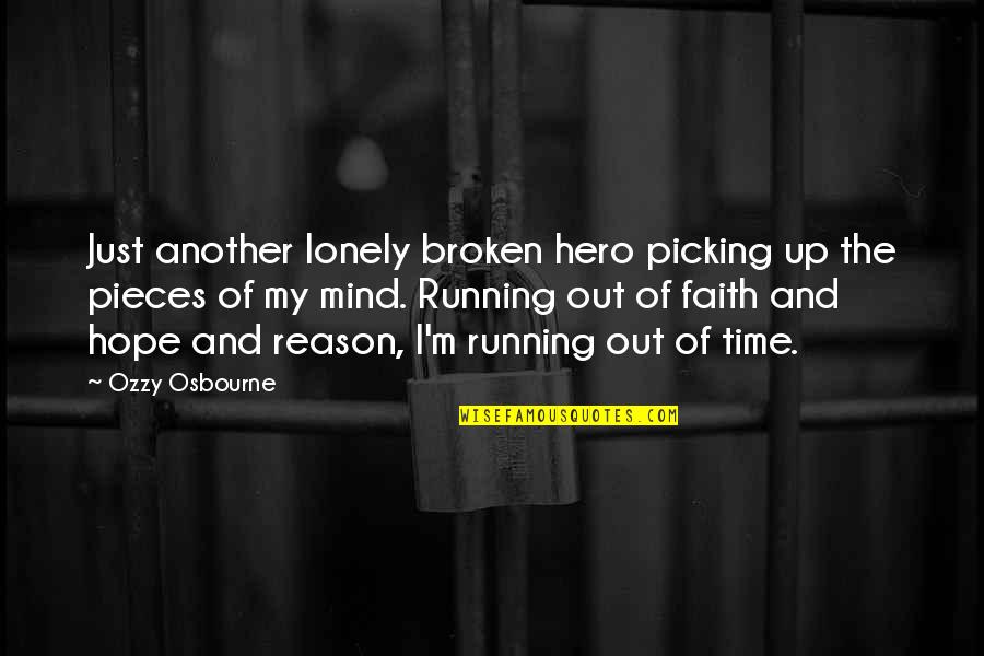 Another Time Quotes By Ozzy Osbourne: Just another lonely broken hero picking up the