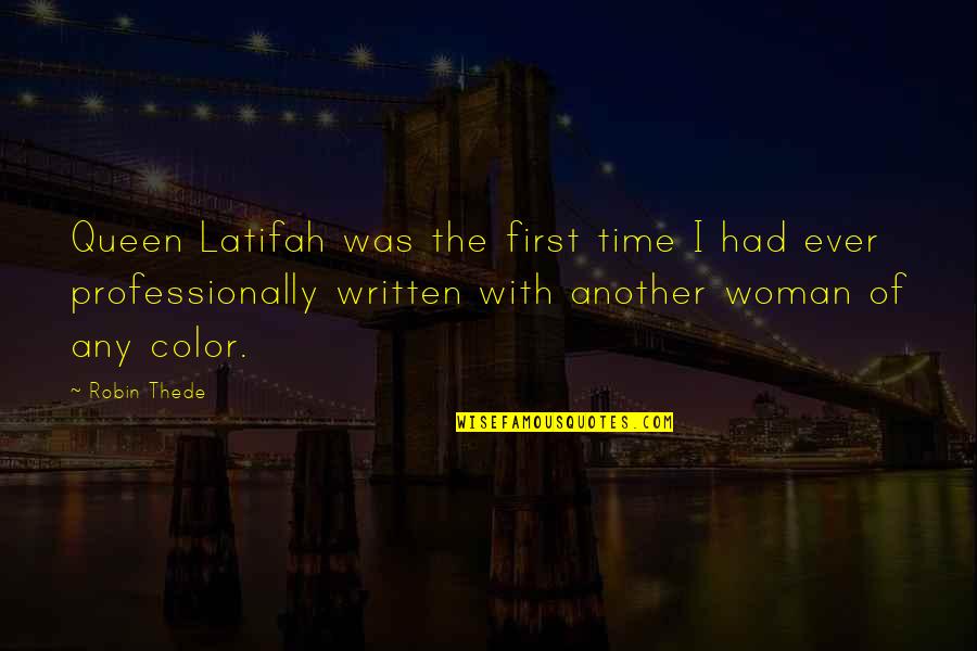Another Time Quotes By Robin Thede: Queen Latifah was the first time I had