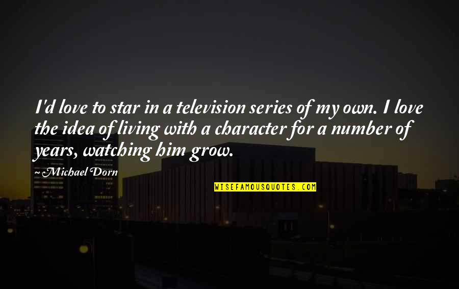Another Way To Fall Quotes By Michael Dorn: I'd love to star in a television series