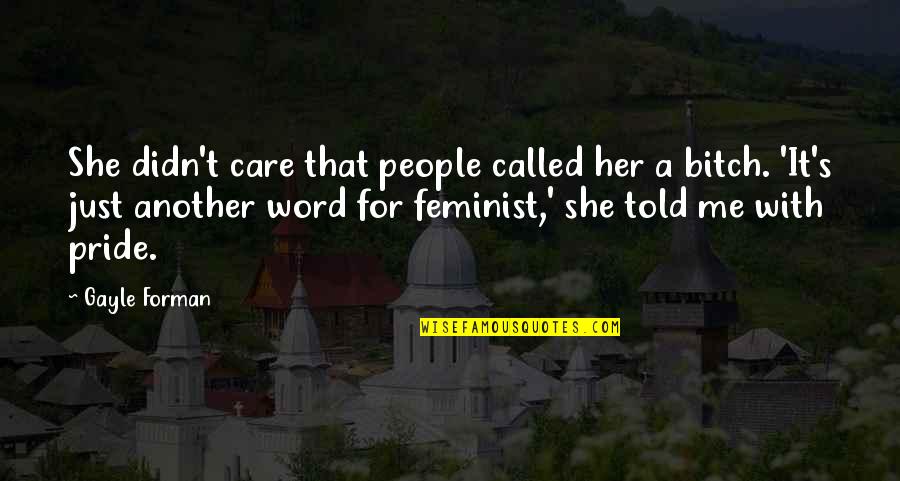 Another Word For Quotes By Gayle Forman: She didn't care that people called her a