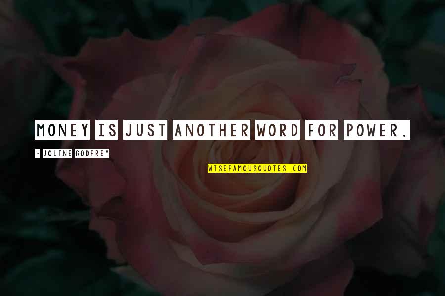 Another Word For Quotes By Joline Godfrey: Money is just another word for power.