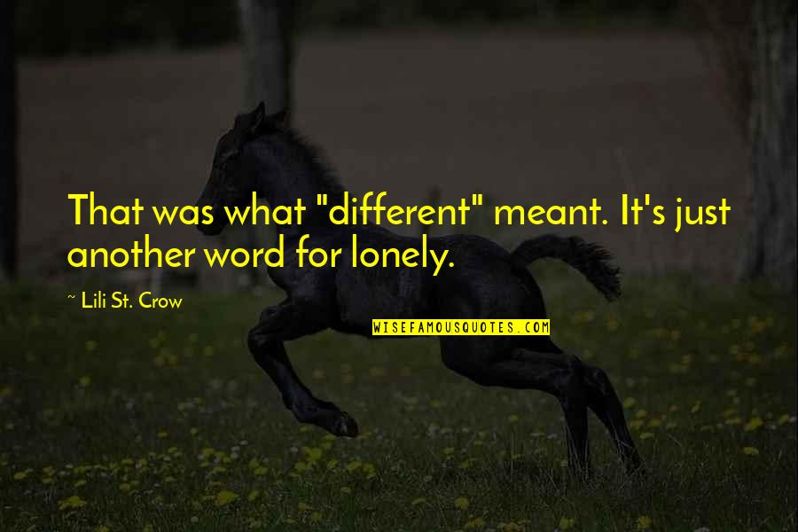 Another Word For Quotes By Lili St. Crow: That was what "different" meant. It's just another