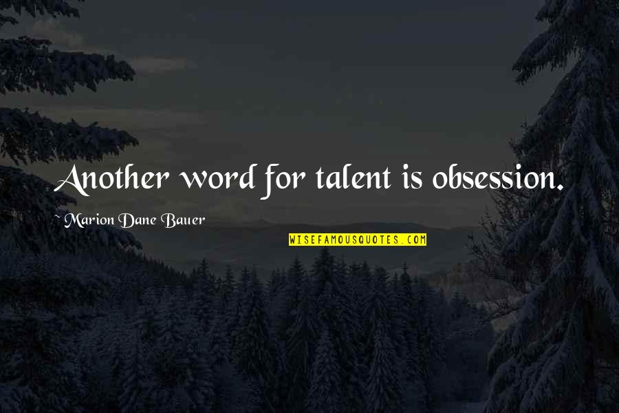 Another Word For Quotes By Marion Dane Bauer: Another word for talent is obsession.