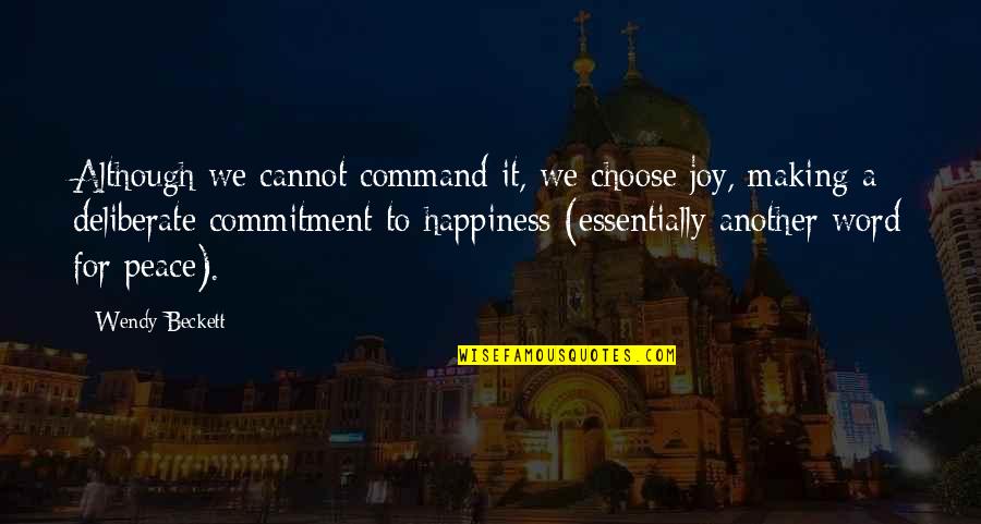Another Word For Quotes By Wendy Beckett: Although we cannot command it, we choose joy,