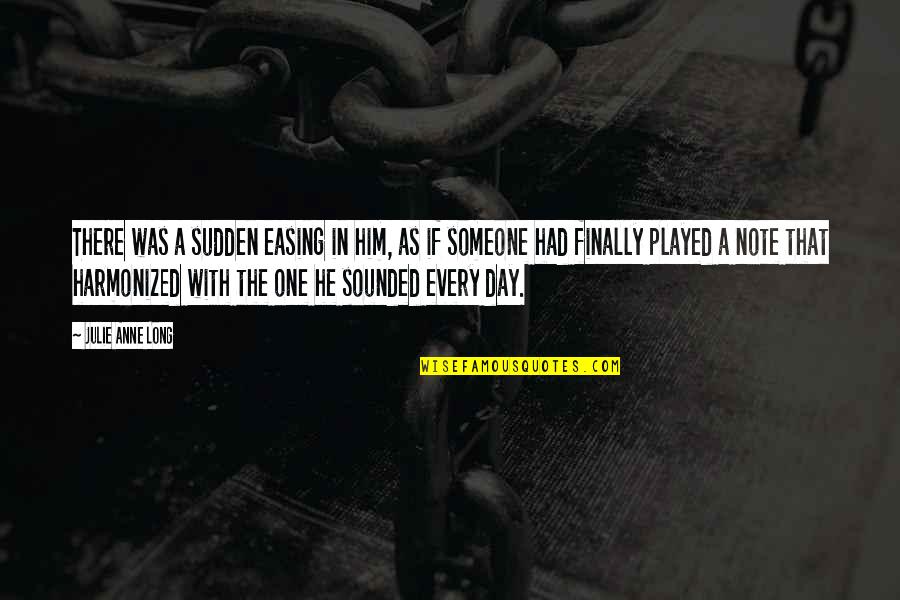 Another Year Closer To Death Quote Quotes By Julie Anne Long: There was a sudden easing in him, as