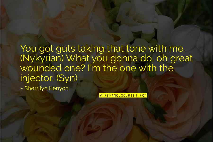 Another Year Has Passed Death Quotes By Sherrilyn Kenyon: You got guts taking that tone with me.