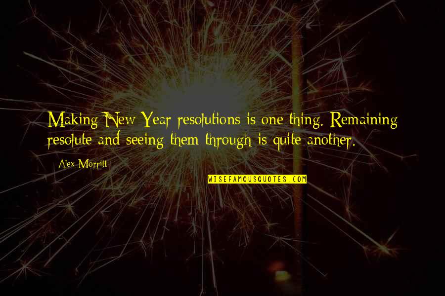 Another Year Quotes By Alex Morritt: Making New Year resolutions is one thing. Remaining