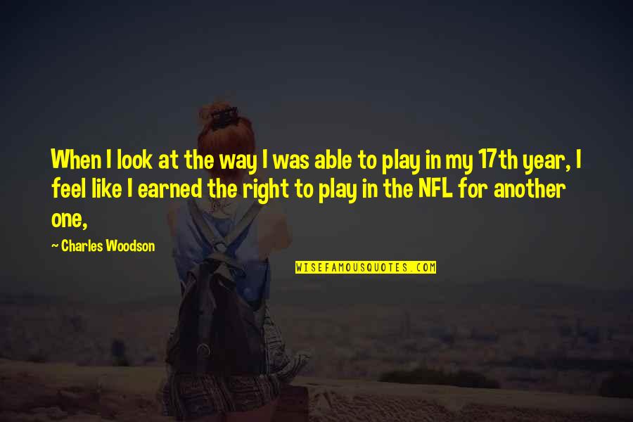 Another Year Quotes By Charles Woodson: When I look at the way I was
