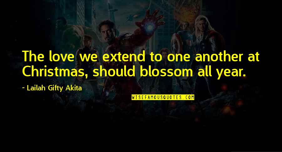 Another Year Quotes By Lailah Gifty Akita: The love we extend to one another at