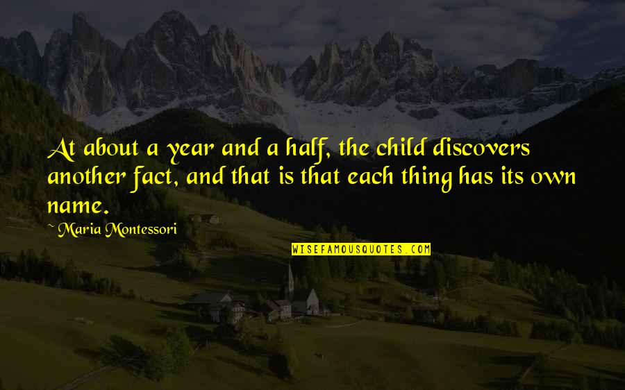 Another Year Quotes By Maria Montessori: At about a year and a half, the