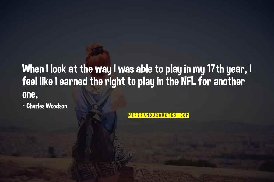 Another Year With You Quotes By Charles Woodson: When I look at the way I was