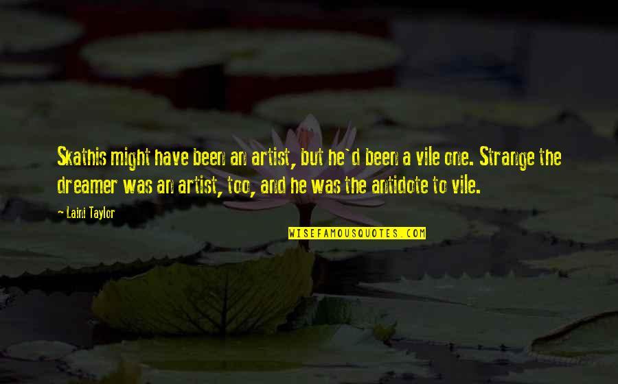 Anouchka De Bellefroid Quotes By Laini Taylor: Skathis might have been an artist, but he'd Anouchka De Bellefroid Quotes By Laini Taylor: Skathis might have been an artist, but he'd