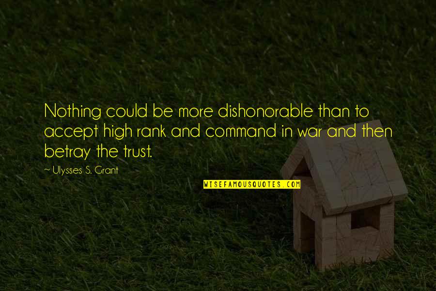 Anouchka De Bellefroid Quotes By Ulysses S. Grant: Nothing could be more dishonorable than to accept Anouchka De Bellefroid Quotes By Ulysses S. Grant: Nothing could be more dishonorable than to accept