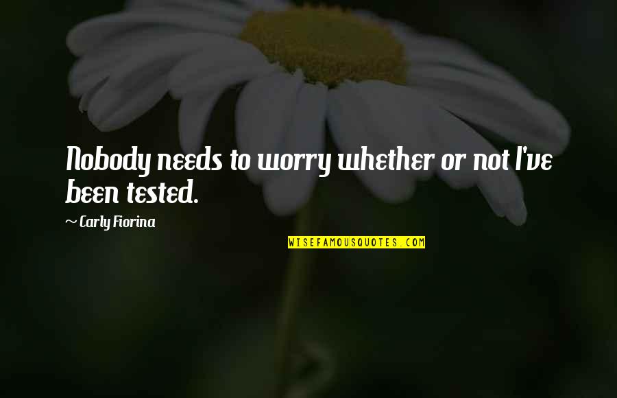 Anouilh Becket Quotes By Carly Fiorina: Nobody needs to worry whether or not I've Anouilh Becket Quotes By Carly Fiorina: Nobody needs to worry whether or not I've