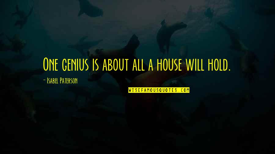 Anouk Actress Quotes By Isabel Paterson: One genius is about all a house will