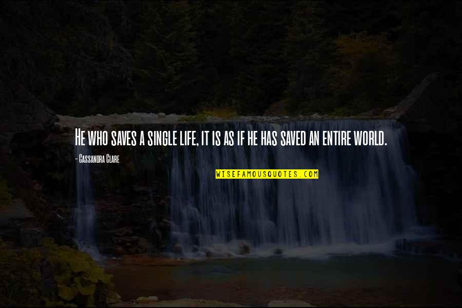 Anounced Quotes By Cassandra Clare: He who saves a single life, it is