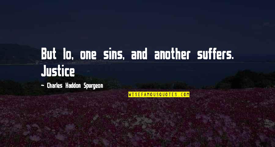 Anousaki Quotes By Charles Haddon Spurgeon: But lo, one sins, and another suffers. Justice
