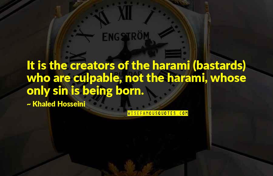 Anouschka Renzi Quotes By Khaled Hosseini: It is the creators of the harami (bastards)
