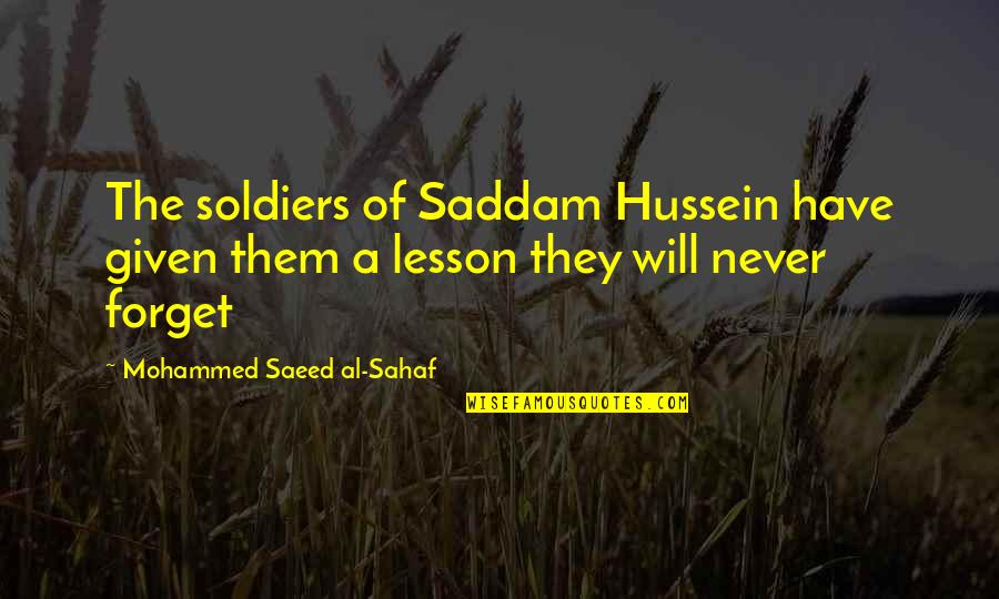 Anoushirvan Quotes By Mohammed Saeed Al-Sahaf: The soldiers of Saddam Hussein have given them Anoushirvan Quotes By Mohammed Saeed Al-Sahaf: The soldiers of Saddam Hussein have given them