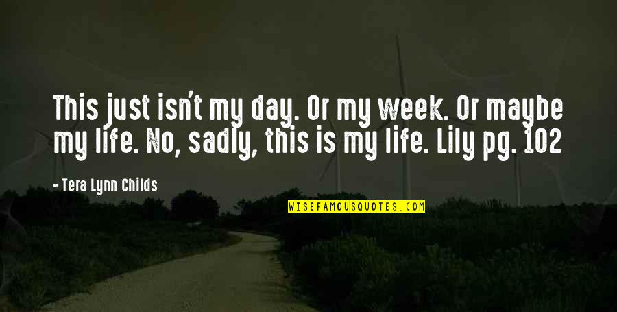 Anouska Hempel Quotes By Tera Lynn Childs: This just isn't my day. Or my week.